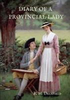 Diary of a Provincial Lady: A biography work by the Author of Thank Heaven Fasting, Faster! Faster!, The Way Things Are