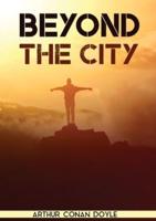 Beyond the City: a novel by the Scottish author Sir Arthur Conan Doyle (1892)