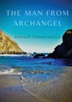The Man from Archangel: The Man from Archangel and Other Tales of Adventure