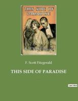 This Side of Paradise:The debut novel by F. Scott Fitzgerald, examining the lives and morality of carefree American youth at the dawn of the Jazz Age