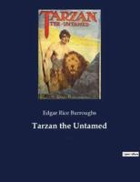 Tarzan the Untamed:A book by American writer Edgar Rice Burroughs, about the title character Tarzan.
