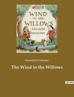 The Wind in the Willows:A children's book by the British novelist Kenneth Grahame, focusing on four anthropomorphised animals
