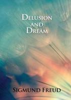 Delusion and Dream: in Jensen's Gradiva  (an Interpretation in the Light of Psychoanalysis of Gradiva)