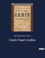 Uncle Tom's Cabin:An anti-slavery novel by American author Harriet Beecher Stowe