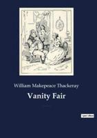 Vanity Fair:An English novel by William Makepeace Thackeray, which follows the lives of Becky Sharp and Amelia Sedley amid their friends and families during and after the Napoleonic Wars