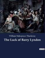 The Luck of Barry Lyndon:A picaresque novel by William Makepeace Thackeray about a member of the Irish gentry trying to become a member of the English aristocracy.
