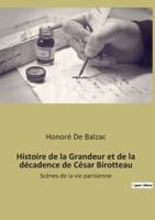 Histoire De La Grandeur Et De La Décadence De César Birotteau