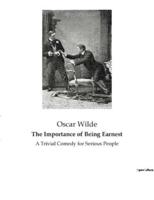 The Importance of Being Earnest:A Trivial Comedy for Serious People