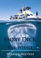 Moby Dick or The Whale: A novel by Herman Melville