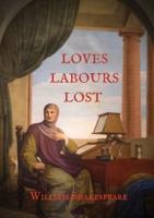 Loves Labours Lost: 0ne of the most delightful and stageworthy of Shakespeare's comedies