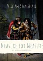 Measure for Measure: A play by William Shakespeare about themes including justice, morality and mercy in Vienna, and the dichotomy between corruption and purity