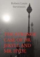 The Strange Case of Dr. Jekyll and Mr. Hyde: a gothic novella by Scottish author Robert Louis Stevenson, first published in 1886. The work is also known as The Strange Case of Jekyll Hyde, Dr Jekyll and Mr Hyde, or simply Jekyll & Hyde.