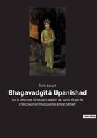 Bhagavadgîtâ Upanishad:ou la doctrine hindoue traduite du sanscrit par le chercheur en hindouisme Émile Sénart