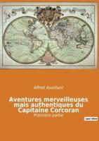 Aventures merveilleuses mais authentiques du Capitaine Corcoran:Première partie