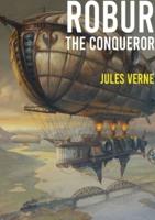 Robur the Conqueror: a science fiction novel by Jules Verne, published in 1886 and also known as The Clipper of the Clouds