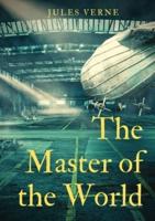 The Master of the World: a novel by Jules Verne