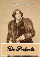 De Profundis: a letter written by Oscar Wilde during his imprisonment in Reading Gaol, to "Bosie" (Lord Alfred Douglas)