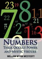 Numbers: Their Occult Power and Mystic Virtues