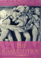 The Kamasutra: A Guide to the Ancient Art of sexuality, Eroticism, and Emotional Fulfillment in Life