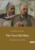 The Two Old Men:A short story by Leo Tolstoy