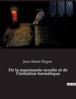 De la maçonnerie occulte et de l'initiation hermétique