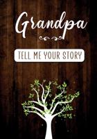 Grandpa Tell me your Story: A Guided Keepsake Journal for your Grandfather to share his Life & his Memories