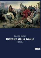 Histoire de la Gaule:Tome 1