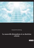 La nouvelle Jérusalem et sa doctrine céleste