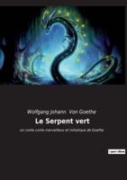 Le Serpent vert:un conte conte merveilleux et initiatique de Goethe