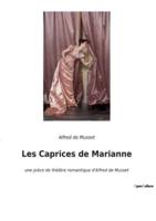 Les Caprices de Marianne:une pièce de théâtre romantique d'Alfred de Musset