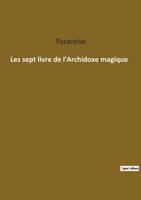 Les Sept Livre De l'Archidoxe Magique