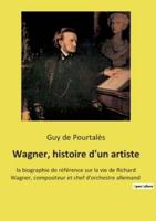 Wagner, Histoire D'un Artiste