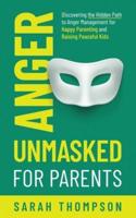 Anger Unmasked for Parents
