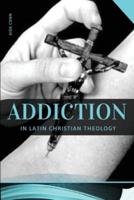 Addiction in Latin Christian Theology