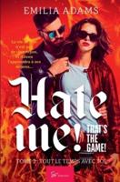Hate me! That's the game! - Tome 2:Tout le temps avec toi