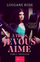 À Trois, Je Vous Aime - Tome 2