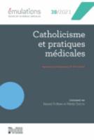 Émulations N+ 38 : Catholicisme Et Pratiques Médicales