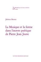 La Musique Et La Forme Dans l'Oeuvre Poetique De Pierre Jean Jouve