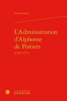 L'Administration d'Alphonse De Poitiers (1241-1271)