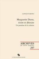 Marguerite Duras, Écrire Et Détruire