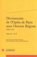 Dictionnaire De l'Opera De Paris Sous l'Ancien Regime (1669-1791). Tome II - D-G