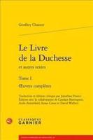Le Livre De La Duchesse Et Autres Textes. Tome I