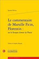 Le Commentaire De Marsille Ficin, Florentin