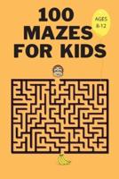 100 Mazes For Kids Ages 8-12