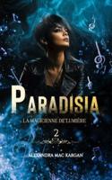 PARADISIA T2 - La Magicienne De Lumière - ROMAN LESBIEN - ROMANCE FANTASTIQUE