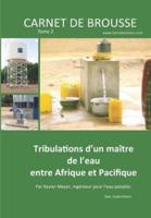 Carnet de brousse - Tome 2: Tribulations d'un maître de l'eau entre Afrique et Pacifique