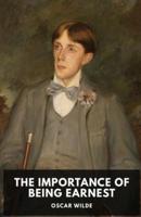 The Importance of Being Earnest: A play by Oscar Wilde (unabridged edition)