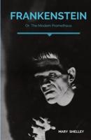Frankenstein; Or, The Modern Prometheus: A Gothic novel by English author Mary Shelley that tells the story of Victor Frankenstein, a young scientist who creates a hideous sapient creature in an unorthodox scientific experiment.
