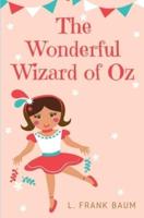 The Wonderful Wizard of Oz: a 1900 American children's novel written by author L. Frank Baum and illustrated by W. W. Denslow