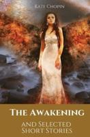 The Awakening and Selected Short Stories: 11 stories by Kate Chopin
